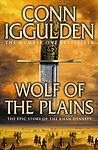 Cover of 'Wolf Of The Plains' by Conn Iggulden