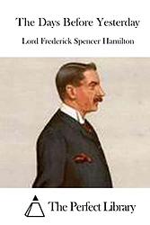 Cover of 'The Days Before Yesterday' by Lord Frederick Spencer Hamilton