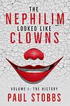 Cover of 'The Nephilim Looked Like Clowns' by Paul Stobbs