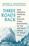 Cover of 'Three Roads Back' by Robert D. Richardson