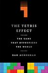 Cover of 'The Tetris Effect' by Dan Ackerman