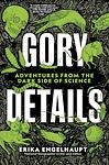 Cover of 'Gory Details' by Erika Engelhaupt