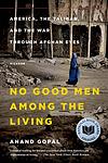 Cover of 'No Good Men Among The Living' by Anand Gopal