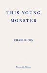 Cover of 'This Young Monster' by Charlie Fox