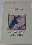 Cover of 'Love Must Not Be Forgotten' by Jie Zhang