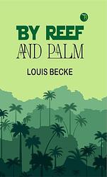 Cover of 'By Reef And Palm' by Louis Becke