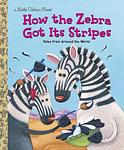 Cover of 'How The Zebra Got Its Stripes' by Justine Fontes