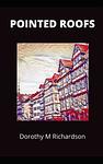 Cover of 'Pointed Roofs' by Dorothy Richardson