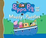 Cover of 'Peppa Pig And The Muddy Puddles' by Neville Astley