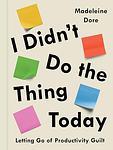 Cover of 'I Didn't Do The Thing Today' by Madeleine Dore