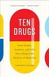 Cover of 'Ten Drugs' by Thomas Hager