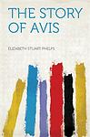 Cover of 'The Story Of Avis' by Elizabeth Stuart Phelps