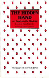 Cover of 'The Hidden Hand Or, Capitola The Madcap' by E. D. E. N. Southworth