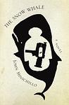 Cover of 'The Snow Whale' by John Minichillo
