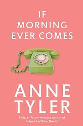 Cover of 'If Morning Ever Comes' by Anne Tyler
