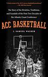 Cover of 'Acc Basketball' by J. Samuel Walker