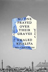 Cover of 'No One Prayed Over Their Graves' by Khaled Khalifa