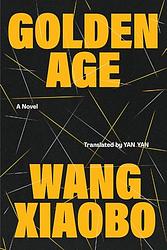 Cover of 'Golden Age' by Wang Xiaobo