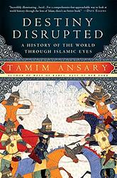 Cover of 'Destiny Disrupted' by Tamim Ansary