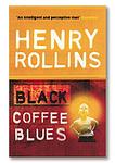Cover of 'Black Coffee Blues' by Henry Rollins