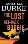 Cover of 'The Lost Get Back Boogie' by James Lee Burke