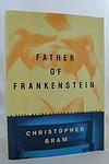 Cover of 'Father Of Frankenstein' by Christopher Bram