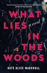 Cover of 'What Lies In The Woods' by Kate Alice Marshall