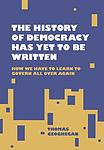 Cover of 'The History Of Democracy Has Yet To Be Written' by Thomas Geoghegan