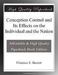 Cover of 'Conception Control And Its Effects On The Individual And The Nation' by Florence E. Barrett