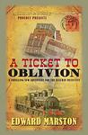 Cover of 'A Ticket To Oblivion' by Edward Marston