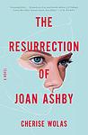 Cover of 'The Resurrection Of Joan Ashby' by Cherise Wolas