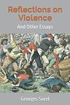 Cover of 'Reflections On Violence' by Georges Sorel