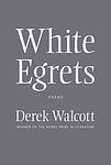 Cover of 'White Egrets' by Derek Walcott