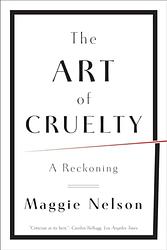 Cover of 'The Art Of Cruelty' by Maggie Nelson