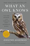 Cover of 'What An Owl Knows' by Jennifer Ackerman