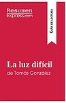 Cover of 'La Luz Difícil' by Tomás González