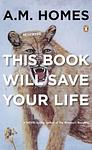 Cover of 'This Book Will Save Your Life' by A. M. Homes