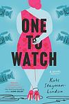 Cover of 'One To Watch' by Kate Stayman-London