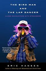 Cover of 'The Bird Man And The Lap Dancer' by Eric Hansen