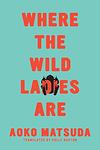 Cover of 'Where The Wild Ladies Are' by Aoko Matsuda