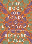 Cover of 'The Book Of Roads And Kingdoms' by Richard Fidler
