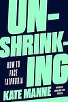 Cover of 'Unshrinking' by Kate Manne