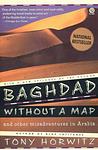 Cover of 'Baghdad Without A Map And Other Misadventures In Arabia' by Tony Horwitz