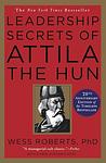 Cover of 'Leadership Secrets Of Attila The Hun' by Wess Roberts