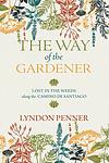 Cover of 'The Way Of The Gardener' by Lyndon Penner