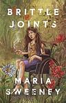 Cover of 'Brittle Joints' by Maria Sweeney