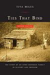 Cover of 'Ties That Bind' by Tiya Miles
