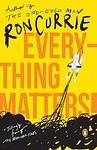Cover of 'Everything Matters!' by Ron Currie Jr.