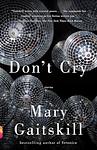 Cover of 'Don't Cry' by Mary Gaitskill