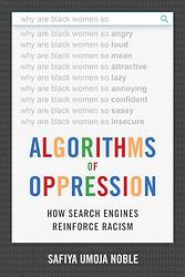 Cover of 'Algorithms Of Oppression' by Safiya Umoja Noble